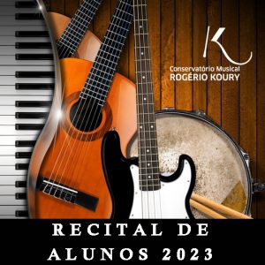 “RECITAL DOS ALUNOS” – Conservatório Musical Rogério Koury