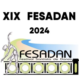 19º FESADAN 2024 – FESTIVAL SANTISTA DE DANÇA