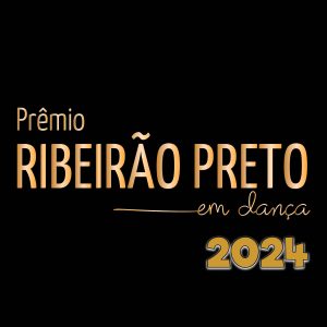 PRÊMIO RIBEIRÃO PRETO EM DANÇA – 2024